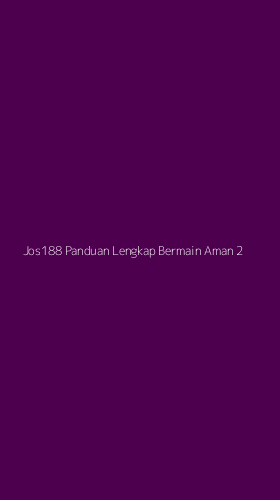 Tampilan Antarmuka Aplikasi Jos188 Panduan Lengkap Bermain Aman - 2