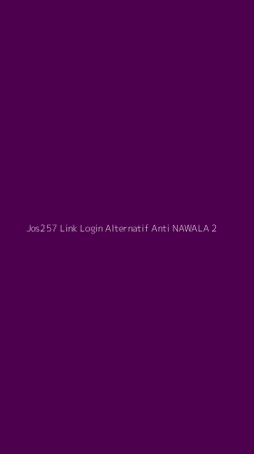 Tampilan Antarmuka Aplikasi Jos257 Link Login Alternatif Anti Nawala - 2