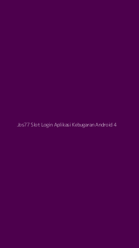 Tampilan Antarmuka Aplikasi Jos77 Slot Login Aplikasi Kebugaran Android - 4