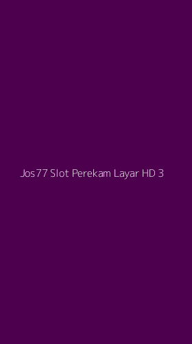 Tampilan Antarmuka Aplikasi Jos77 Slot Perekam Layar Hd - 3