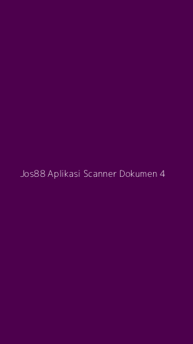 Tampilan Antarmuka Aplikasi Jos88 Aplikasi Scanner Dokumen - 4
