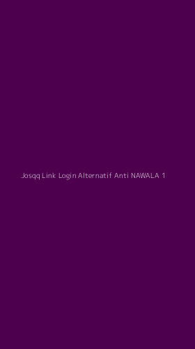 Tampilan Antarmuka Aplikasi Josqq Link Login Alternatif Anti Nawala - 1