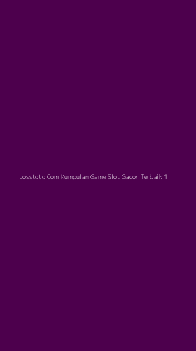 Tampilan Antarmuka Aplikasi Josstoto Com Kumpulan Game Slot Gacor Terbaik - 1