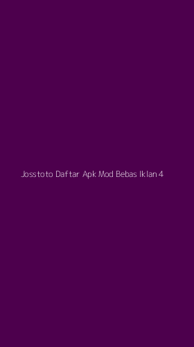 Tampilan Antarmuka Aplikasi Josstoto Daftar Apk Mod Bebas Iklan - 4