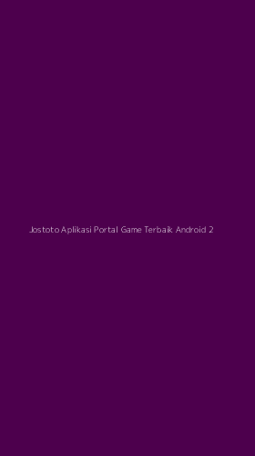 Tampilan Antarmuka Aplikasi Jostoto Aplikasi Portal Game Terbaik Android - 2