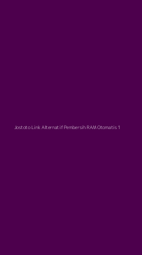 Tampilan Antarmuka Aplikasi Jostoto Link Alternatif Pembersih Ram Otomatis - 1