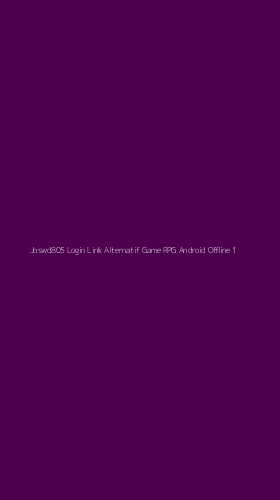 Tampilan Antarmuka Aplikasi Joswd805 Login Link Alternatif Game Rpg Android Offline - 1