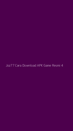 Tampilan Antarmuka Aplikasi Joz77 Cara Download Apk Game Resmi - 4