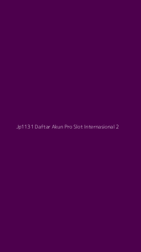 Tampilan Antarmuka Aplikasi Jp1131 Daftar Akun Pro Slot Internasional - 2