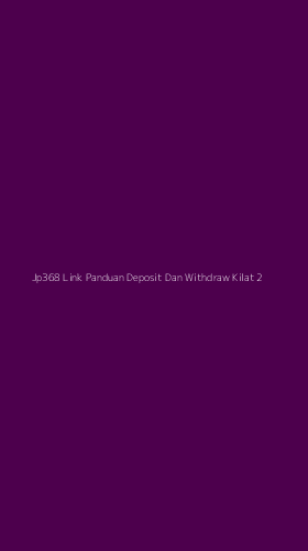 Tampilan Antarmuka Aplikasi Jp368 Link Panduan Deposit Dan Withdraw Kilat - 2