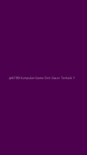 Tampilan Antarmuka Aplikasi Jp6789 Kumpulan Game Slot Gacor Terbaik - 1