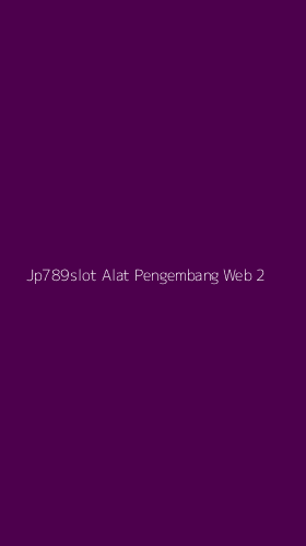 Tampilan Antarmuka Aplikasi Jp789slot Alat Pengembang Web - 2