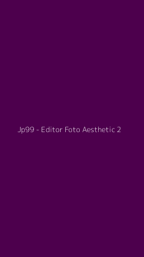 Tampilan Antarmuka Aplikasi Jp99 - Editor Foto Aesthetic - 2