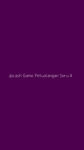 Tampilan Antarmuka Aplikasi Jpcash Game Petualangan Seru - 4