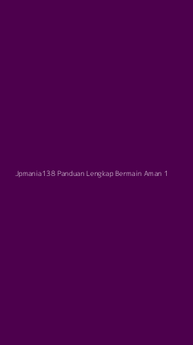 Tampilan Antarmuka Aplikasi Jpmania138 Panduan Lengkap Bermain Aman - 1