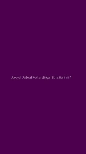 Tampilan Antarmuka Aplikasi Jproyal Jadwal Pertandingan Bola Hari Ini - 1
