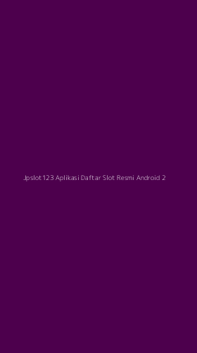 Tampilan Antarmuka Aplikasi Jpslot123 Aplikasi Daftar Slot Resmi Android - 2
