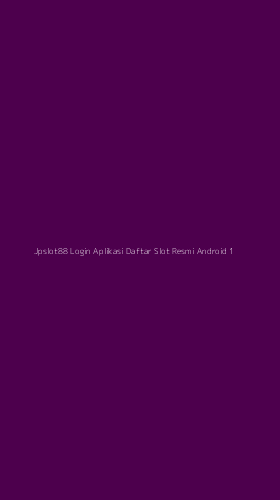 Tampilan Antarmuka Aplikasi Jpslot88 Login Aplikasi Daftar Slot Resmi Android - 1