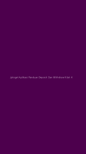 Tampilan Antarmuka Aplikasi Jptogel Aplikasi Panduan Deposit Dan Withdraw Kilat - 4