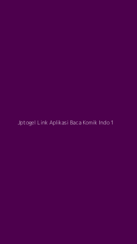 Tampilan Antarmuka Aplikasi Jptogel Link Aplikasi Baca Komik Indo - 1