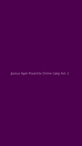 Tampilan Antarmuka Aplikasi Jpzeus Agen Roulette Online Uang Asli - 2