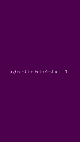 Tampilan Antarmuka Aplikasi Jrg69 Editor Foto Aesthetic - 1