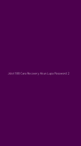 Tampilan Antarmuka Aplikasi Jslot188 Cara Recovery Akun Lupa Password - 2
