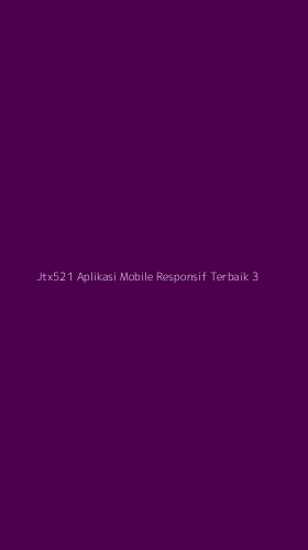 Tampilan Antarmuka Aplikasi Jtx521 Aplikasi Mobile Responsif Terbaik - 3