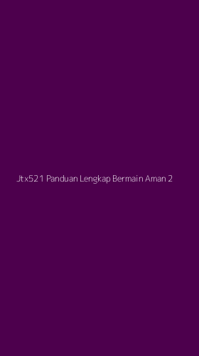 Tampilan Antarmuka Aplikasi Jtx521 Panduan Lengkap Bermain Aman - 2