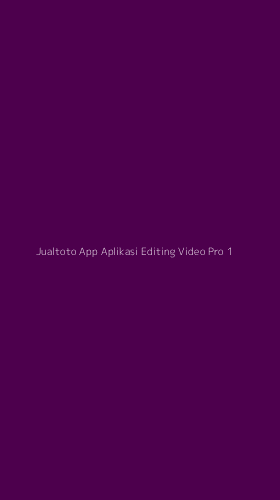 Tampilan Antarmuka Aplikasi Jualtoto App Aplikasi Editing Video Pro - 1