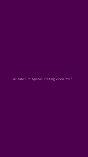 Tampilan Antarmuka Aplikasi Jualtoto Slot Aplikasi Editing Video Pro - 3