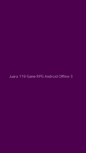Tampilan Antarmuka Aplikasi Juara 119 Game Rpg Android Offline - 3