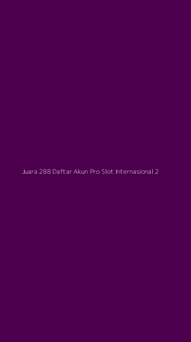 Tampilan Antarmuka Aplikasi Juara 288 Daftar Akun Pro Slot Internasional - 2