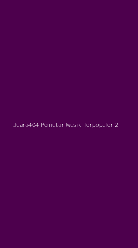 Tampilan Antarmuka Aplikasi Juara404 Pemutar Musik Terpopuler - 2