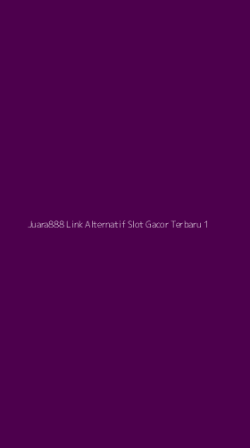 Tampilan Antarmuka Aplikasi Juara888 Link Alternatif Slot Gacor Terbaru - 1
