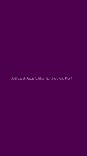Tampilan Antarmuka Aplikasi Judi Lapak Pusat Aplikasi Editing Video Pro - 4