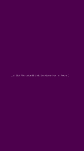 Tampilan Antarmuka Aplikasi Judi Slot Microstar88 Link Slot Gacor Hari Ini Resmi - 2