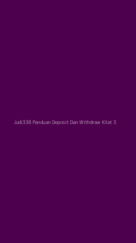 Tampilan Antarmuka Aplikasi Judi338 Panduan Deposit Dan Withdraw Kilat - 3
