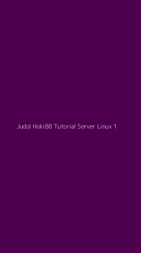 Tampilan Antarmuka Aplikasi Judol Hoki88 Tutorial Server Linux - 1