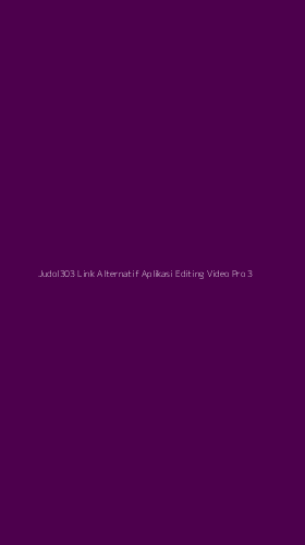 Tampilan Antarmuka Aplikasi Judol303 Link Alternatif Aplikasi Editing Video Pro - 3