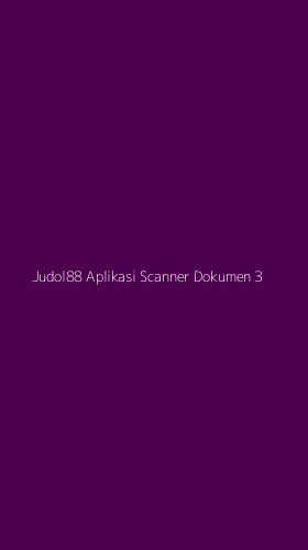 Tampilan Antarmuka Aplikasi Judol88 Aplikasi Scanner Dokumen - 3