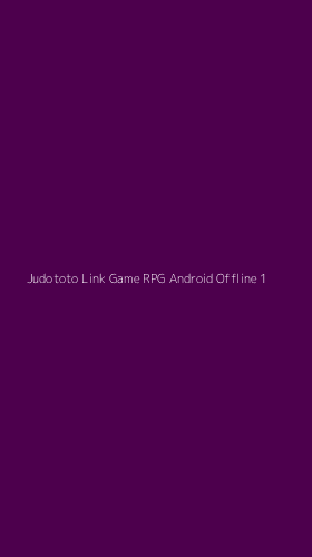Tampilan Antarmuka Aplikasi Judototo Link Game Rpg Android Offline - 1