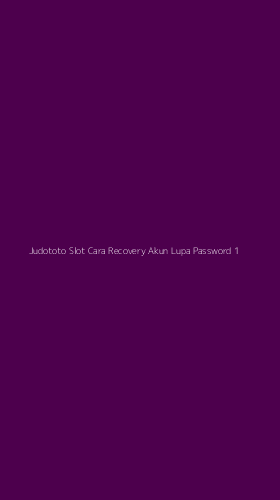 Tampilan Antarmuka Aplikasi Judototo Slot Cara Recovery Akun Lupa Password - 1