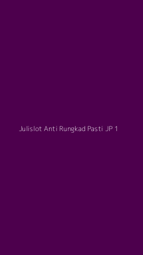 Tampilan Antarmuka Aplikasi Julislot Anti Rungkad Pasti Jp - 1