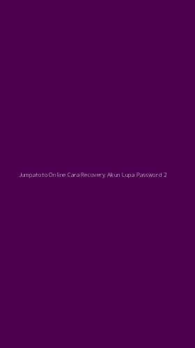Tampilan Antarmuka Aplikasi Jumpatoto Online Cara Recovery Akun Lupa Password - 2