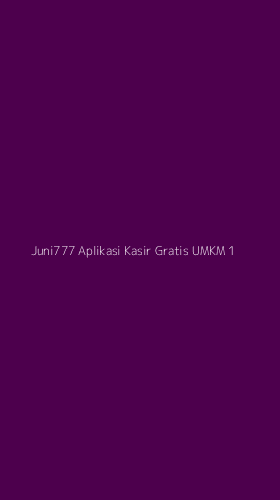 Tampilan Antarmuka Aplikasi Juni777 Aplikasi Kasir Gratis Umkm - 1