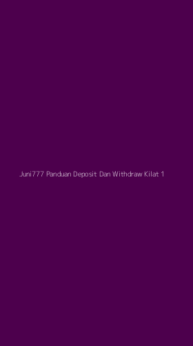 Tampilan Antarmuka Aplikasi Juni777 Panduan Deposit Dan Withdraw Kilat - 1