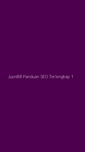 Tampilan Antarmuka Aplikasi Juon88 Panduan Seo Terlengkap - 1