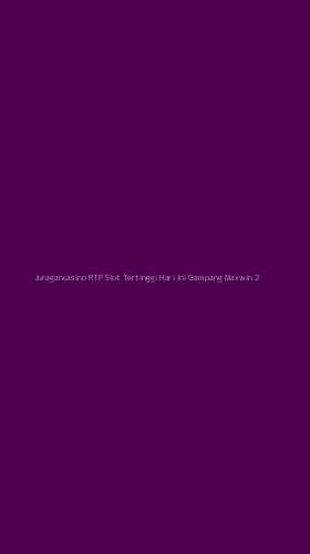 Tampilan Antarmuka Aplikasi Juragancasino Rtp Slot Tertinggi Hari Ini Gampang Maxwin - 2