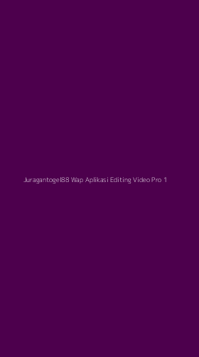 Tampilan Antarmuka Aplikasi Juragantogel88 Wap Aplikasi Editing Video Pro - 1